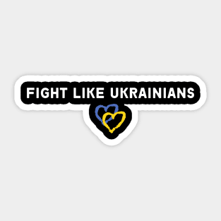 FIGHT LIKE UKRAINIANS Sticker